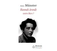 Hannah Arendt, contre Marx ? Réflexions sur une anthropologie philosophique du politique - Arno Münster - Hermann - broché - Essai