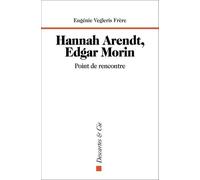 Hannah Arendt, Edgar Morin, point de rencontre