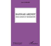 Hannah Arendt - Education Et Modernité