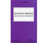 Hannah Arendt - Education Et Modernité