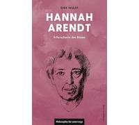 Hannah Arendt: Erforscherin des Bösen (Edition Leben Philosophie)