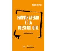 Hannah Arendt et la question juive Pour une relecture - Michel Dreyfus - Puf - broché - Etude