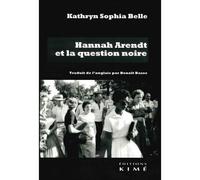 Hannah Arendt et la question noire - Kathryn Belle - Kime - broché - Etude