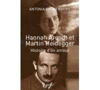 Hannah Arendt et Martin Heidegger: Histoire d'un amour