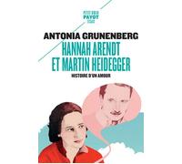 Hannah Arendt et Martin Heidegger Histoire d'un amour - Antonia Grunenberg - Payot - Poche - Biographie