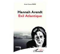 Hannah Arendt Exil Atlantique - Avner Camus Perez - L'harmattan - broché - Théâtre