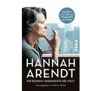Hannah Arendt: Ihr Denken veränderte die Welt