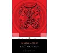 Between Past and Future Hannah Arendt (Auteur)