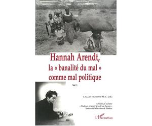 Hannah Arendt, la " banalité du mal" comme mal politique Volume 2 - Marie-Claire Caloz-Tschopp - L'harmattan - broché - Livre