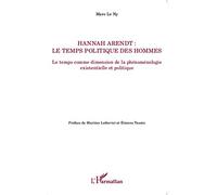 Hannah Arendt - Le Temps Politique Des Hommes - Le Temps Comme Dimension De La Phénoménologie Existentielle Et Politique