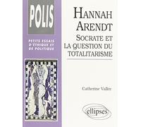 Hannah Arendt: Socrate et la question du totalitarisme