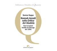 Hannah Arendt sulla «Critica del Giudizio». Con le lezioni inedite di Chicago del 1964