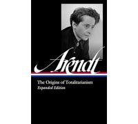 Hannah Arendt: The Origins Of Totalitarianism Expanded Edition (Loa #389)