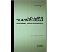 Hannah Arendt Y Los Derechos Humanos: El Dilema De La Responsabilidad Comãºn