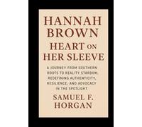 Hannah Brown: Heart on Her Sleeve: A Journey from Southern Roots to Reality Stardom, Redefining Authenticity, Resilience, and Advocacy in the Spotlight