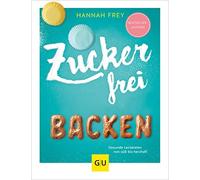 Hannah Frey Zuckerfrei backen: Gesunde Leckereien von süß bis herzhaft ( (Poche)