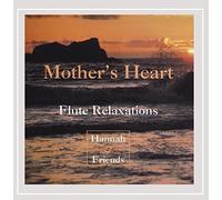 Hannah & Friends - Mothers Heart: Flute Relaxations