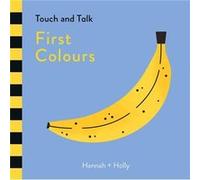 Hannah Holly Touch and Talk First Colours by Hannah Holly Hannah + Holly, Hannah + Holly (Auteur)