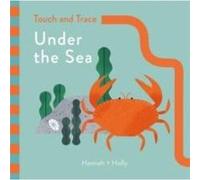 Hannah Holly Touch and Trace Under the Sea by Hannah Holly Hannah Holly, Hannah Holly (Auteur)