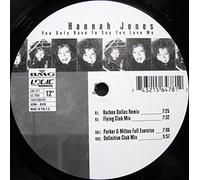 Hannah Jones - You Only Have to Say You Love Me
