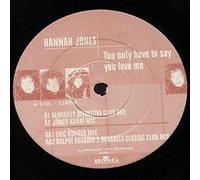 Hannah Jones - You Only Have To Say You Love Me