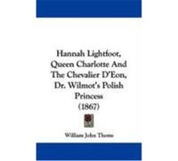 Hannah Lightfoot, Queen Charlotte and the Chevalier D'Eon, Dr. Wilmot's Polish Princess (1867) Thoms, William John (Auteur)