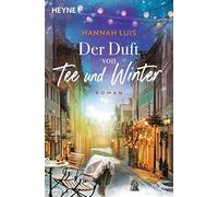 Hannah Luis Der Duft von Tee und Winter: Roman - Mit leckeren Rezepten z (Poche)