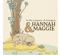 Hannah & Maggie - in The Company of Strangers