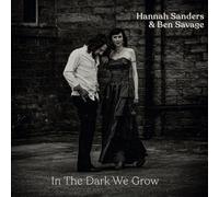 Hannah Sanders & Ben Savage - in The Dark We Grow [Import]