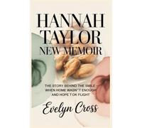 HANNAH TAYLOR NEW MEMOIR: The Story Behind the Smile - When Home Wasn’t Enough and Hope Took Flight