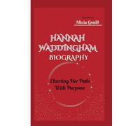 HANNAH WADDINGHAM BIOGRAPHY: Charting Her Path With Purpose
