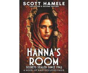 Hanna's Room - Secrets Sealed Since 1942: A Novel of Nazi-Occupied Paris