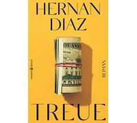 Hannes Meyer Hernan Diaz Treue: Roman I Pulitzer-Preis 2023 (Relié)