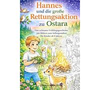 Hannes und die große Rettungsaktion zu Ostara: Eine achtsame Frühlingsgeschichte mit Bildern zum Selbstgestalten für Kinder ab 8 Jahren