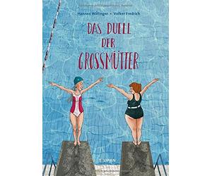 Hannes Wirlinger Volker Fredrich Das Duell der Großmütter: Bilderbuch (Relié)