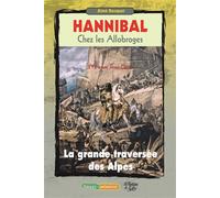 Hannibal chez les Allobroges La grande traversée des Alpes - Aimé Bocquet - La Fontaine De Siloe - broché - Etude