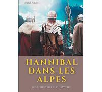 Hannibal dans les Alpes: de l'histoire au mythe