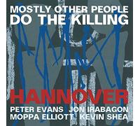 Hannover by Mostly Other People Do The Killing (2015-03-19)