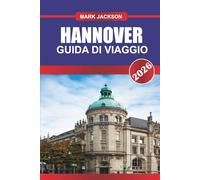 HANNOVER GUIDA DI VIAGGIO 2026: Esplora i palazzi barocchi, i parchi cittadini e il patrimonio industriale nel nord della Germania