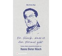 Hanns Dieter H& Ein Glück, dass es den Himmel gibt: Psalmen, Gebete und (Relié)