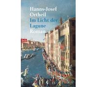Hanns-Josef Ortheil Im Licht der Lagune. Roman (Poche)
