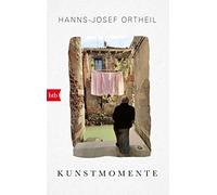 Hanns-Josef Ortheil Kunstmomente: Wie ich sehen lernte (Poche)