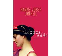 Hanns-Josef Ortheil Liebesnähe: Roman (Poche)