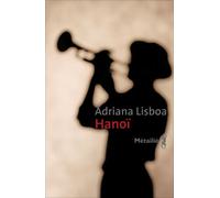 Hanoï - Adriana Lisboa - A.m. Metailie - broché - Roman