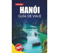 HANÓI GUÍA DE VIAJE 2026: Descubre las principales atracciones, monumentos históricos, comida callejera, lugares culturales y perspectivas locales en la capital de Vietnam