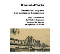Hanoi-Paris. Un nouvel espace des sciences humaines - Michel Espagne - Kime - broché - Essai