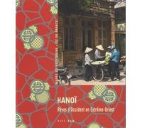 Hanoï: Rêves d'Occident en Extrême-Orient