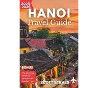 Hanoi Travel Guide 2025-2026: Experience Hanoi from Hoan Kiem Lake - Your Essential Guide to Street Food, Culture, and Historic Streets