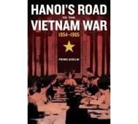 Hanoi's Road To The Vietnam War, 1954-1965