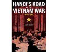 Hanoi's Road to the Vietnam War, 1954-1965
